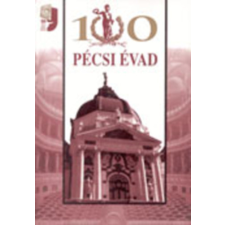 Pannónia Könyvek 100 Pécsi évad - A Pécsi Nemzeti Színház száz éve antikvárium - használt könyv