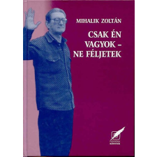 Pannónia Könyvek Csak én vagyok - ne féljetek (Versek, tanulmányok, kritikák) antikvárium - használt könyv