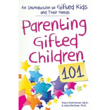 Parenting Gifted Children 101 – Tracy Inman,Jana Kirchner idegen nyelvű könyv