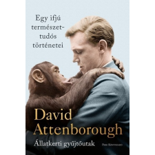 Park Kiadó David Attenborough - Egy ifjú természettudós történetei - Állatkerti gyűjtőutak irodalom