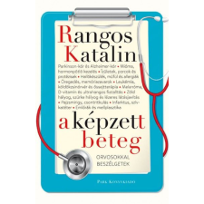 Park Kiadó Rangos Katalin - A képzett beteg életmód, egészség