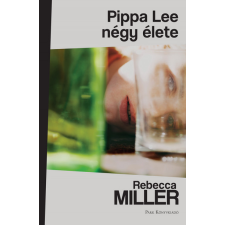 Park Kiadó Rebecca Miller - Pippa Lee négy élete regény