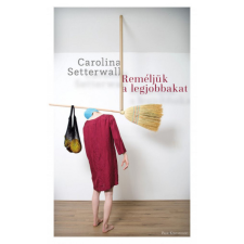 Park Könyvkiadó Kft Carolina Setterwall - Reméljük a legjobbakat regény