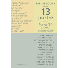Park Könyvkiadó Kft Farkas Zoltán - Egy gyűjtő arcképcsarnokából - 13 portré egyéb könyv