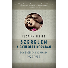Park Könyvkiadó Kft Szerelem a gyűlölet korában - Egy érzelem krónikája, 1929-1939 regény