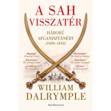 Park William Dalrymple - A sah visszatér - Háború Afganisztánért (1839-1842) történelem