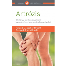 Partvonal Dr. med. Petra Bracht és Roland Liebscher-Bracht - Artrózis (új pédány) életmód, egészség