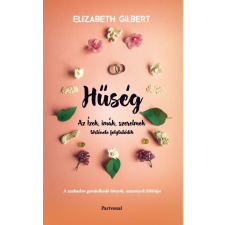 Partvonal Elizabeth Gilbert - Hűség - Az Ízek, imák, szerelmek története folytatódik regény