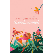 Partvonal Kiadó A mi történetünk - Szerelmemnek életmód, egészség