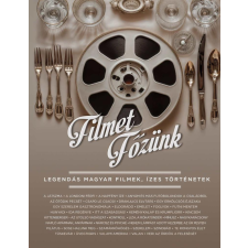 Partvonal Kiadó Filmet főzünk - Legendás magyar filmek, ízes történetek gasztronómia