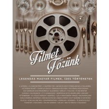 Partvonal Kiadó Filmet főzünk - Legendás magyar filmek, ízes történetek gasztronómia