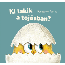 Pásztohy Panka - Ki lakik a tojásban? gyermek- és ifjúsági könyv