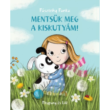 Pásztohy Panka - Mentsük meg a kiskutyám! gyermek- és ifjúsági könyv
