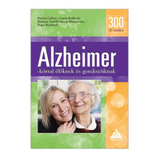 Patricia Callone, Connie Kudlacek, Janaan Manternach, Roger Brumback, Barabara Vasiloff 300 Jó tanács Alzheimer-kórral élőknek és gondozóiknak (BK24-173565) életmód, egészség