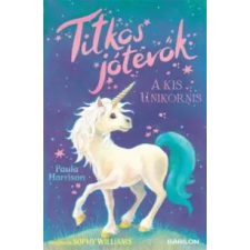 Paula Harrison Titkos jótevők - A kis unikornis gyermek- és ifjúsági könyv