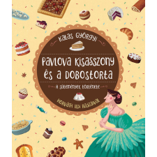 Pavlova kisasszony és a dobostorta - A sütemények története gyermek- és ifjúsági könyv