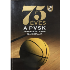 Pécs 75 éves a PVSK férfikosárlabda-szakosztálya - Pucz Péter (szerk.) antikvárium - használt könyv
