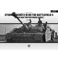 Peko Kiadó Sturmgeschütz III on the battlefield 4 - World War Two Photobook Series Vol. 13. történelem