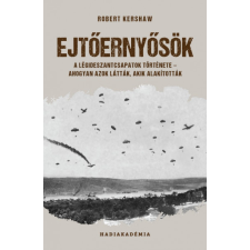 PeKo Publishing Kft. Ejtőernyősök - A légideszantcsapatok története - ahogyan azok látták, akik alakították történelem