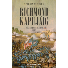 PeKo Publishing Kft. Stephen W. Sears - Richmond kapujáig - A félszigeti hadjárat, 1862 történelem