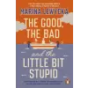 Penguin Books Good, the Bad and the Little Bit Stupid | Marina Lewycka