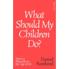 Penguin Books What Should my Children Do? | Daniel Susskind