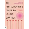 Penguin LCC US Perfectionist's Guide to Losing Control | SCHAFLER,KATHERINE MORGAN