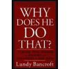 Penguin Putnam Inc Why Does He Do That? | Lundy Bancroft