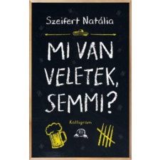 PESTI KALLIGRAM KFT Mi van veletek, semmi? regény