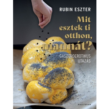 PESTI KALLIGRAM KFT Rubin Eszter - Mit esztek ti otthon, mannát? gasztronómia