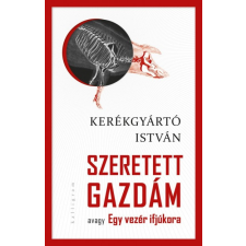 Pesti Kalligram Szeretett Gazdám - avagy Egy vezér ifjúkora regény