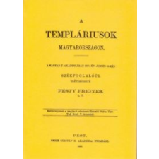 Pesty Frigyes A templáriusok Magyarországon történelem