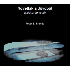 Peter B. Brands (magánkiadás) Novellák a jövőből regény