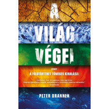Peter Brannen - A világ végei - A földtörténet tömeges kihalásai egyéb könyv