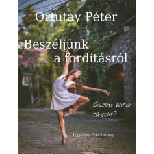 Peter Ortutay (magánkiadás) Beszéljünk a fordításról társadalom- és humántudomány