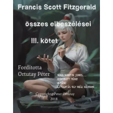 Peter Ortutay (magánkiadás) Francis Scott Fitzgerald összes elbeszélései egyéb e-könyv