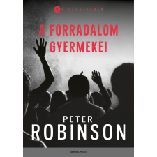 Peter Robinson ROBINSON, PETER - A FORRADALOM GYERMEKEI irodalom