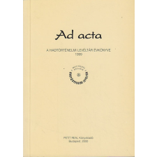 PETIT REAL KÖNYVKIADÓ KFT Ad acta-A hadtörténelmi levéltár évkönyve 1999 - Dr. Lenkefi Ferenc szerk. antikvárium - használt könyv