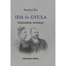  Petrőczi Éva - Ida és Gyula - Dédszüleim története regény