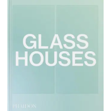 Phaidon GLASS HOUSES – PHAIDON idegen nyelvű könyv