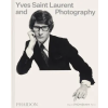 PHAIDON PRESS Yves Saint Laurent and Photography