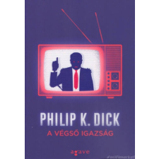 Philip K. Dick A végső igazság [Philip K. Dick könyv] regény