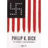 Philip K. Dick Az ember a Fellegvárban [Philip K. Dick könyv]