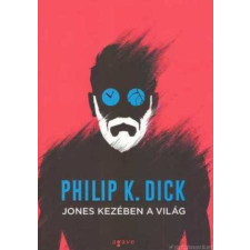 Philip K. Dick Jones kezében a világ [Philip K. Dick könyv] regény