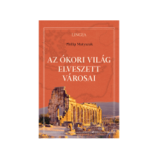  Philip Matyszak - Az ókori világ elveszett városai regény