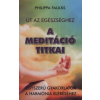 Philippa Faulks A MEDITÁCIÓ TITKAI - ÚT AZ EGÉSZSÉGHEZ