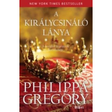Philippa Gregory A királycsináló lánya regény