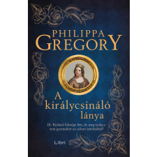 Philippa Gregory - A királycsináló lánya egyéb könyv
