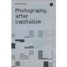  Photography After Capitalism idegen nyelvű könyv