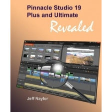  Pinnacle Studio 19 Plus and Ultimate Revealed – Jeff Naylor idegen nyelvű könyv
